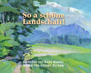 Karl Robel / Georg Huber - So a schöne Landschaft