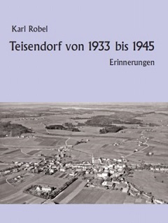 Karl Robel - Teisendorf von 1933 bis 1945